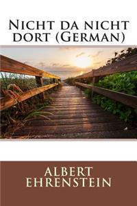 Nicht Da Nicht Dort (German)