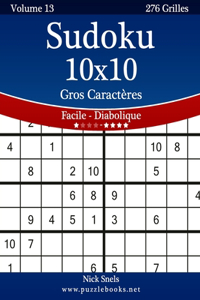 Sudoku 10x10 Gros Caractères - Facile à Diabolique - Volume 13 - 276 Grilles