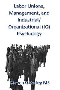 Labor Unions, Management, and Industrial/Organizational (IO) Psychology