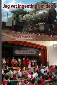 Jeg vet ingenting om deg