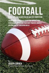 Football Muscle Building Recipes for Pre and Post Competition