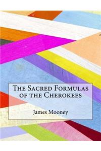 The Sacred Formulas of the Cherokees