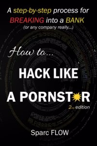 How to Hack Like a PORNSTAR: A step by step process for breaking into a BANK