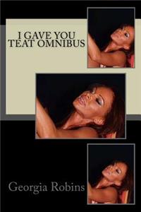 I Gave You Teat Omnibus