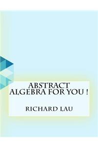 Abstract Algebra For You !