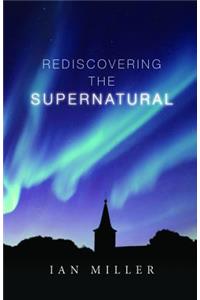Rediscovering the Supernatural