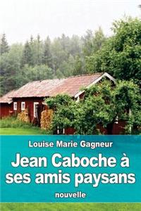 Jean Caboche à ses amis paysans