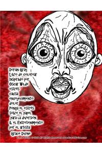 Dorian Gray Libro de colorear Inspirado por Oscar Wilde estrés causa envejecimiento dolor Ponga el estrés sobre el papel para la diversión & el Entretenimiento por el artista Grace Divine