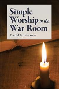 Simple Worship in the War Room