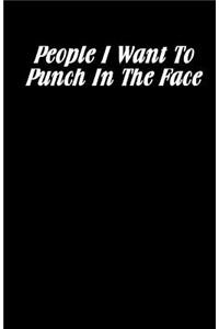 People I Want To Punch In The Face