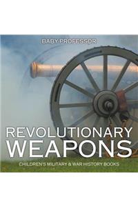 Revolutionary Weapons Children's Military & War History Books