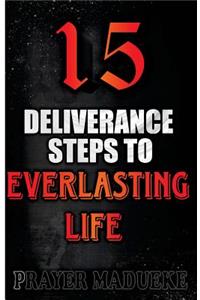 15 Deliverance Steps to Everlasting Life