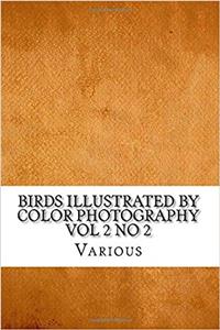 Birds Illustrated by Color Photography Vol 2 No 2