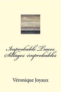 Improbable Traces / Sillages Improbables