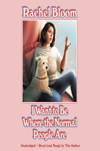 I Wanna Be Where the Normal People Are Lib/E
