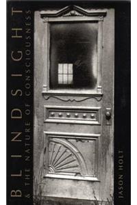 Blindsight and the Nature of Consciousness