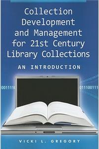 Collection Development and Management for 21st Century Library Collections: An Introduction