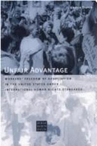 The Unfair Advantage: Workers' Freedom of Association in
