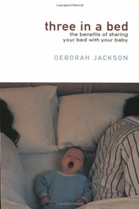 Three in a Bed: The Benefits of Sharing Your Bed With Your Baby