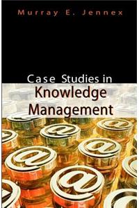 Case Studies in Knowledge Management