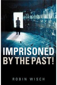Imprisoned By The Past!