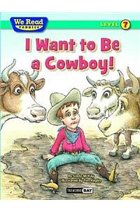 I Want to Be a Cowboy!