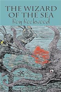 The Wizard of the Sea by Roy Rockwood, Fiction, Fantasy & Magic