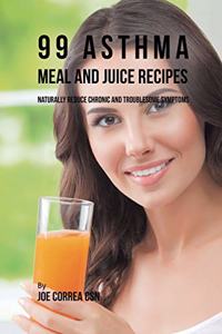 99 Asthma Meal and Juice Recipes