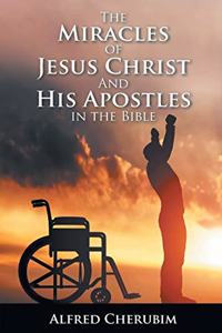 The Miracles Of Jesus Christ And His Apostles In The Bible