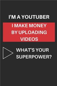 I'm a Youtuber - I make Money by uploading Videos