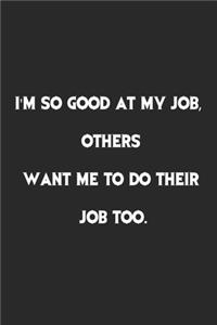 I'm So Good At My Job, Others Want Me To Do Their Job Too.