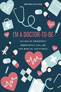 I'm a Doctor-To-Be Planner - 2020-2022 Monthly Planner: Calendar For Medicine Student