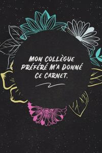 Mon Collègue Préféré M'a Donné Ce Carnet.