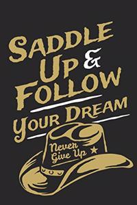 Saddle Up & Follow Your Dream - Never Give Up *