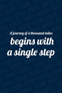 A journey of a thousand miles begins with a single step