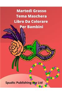 Martedì Grasso Tema Maschera Libro Da Colorare Per Bambini
