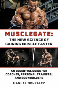 Musclegate: The New Science of Gaining Muscle Faster