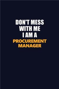 Don't Mess With Me I Am A Procurement Manager