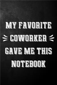My Favorite Coworker Gave Me This Notebook