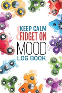 Keep Calm & Fidget On Mood Log Book