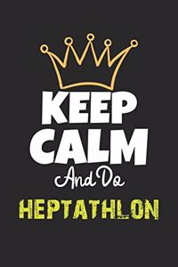 Keep Calm And Do heptathlon Notebook - heptathlon Funny Gift