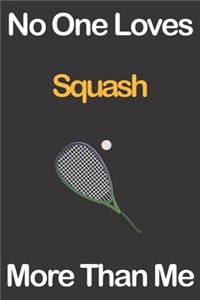No One Loves Squash More Than Me