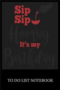 Sip Sip Hooray It's My Birthday