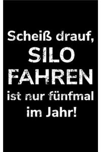 Scheiß drauf, Silo fahren ist nur fünfmal im Jahr!