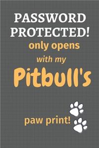Password Protected! only opens with my Pitbull's paw print!