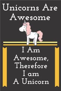 Unicorns Are Awesome I Am Awesome Therefore I am A Unicorn
