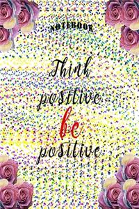 Think Positive Be Positive - NOTEBOOK