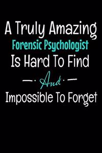 A Truly Amazing Forensic Psychologist Is Hard To Find And Impossible To Forget