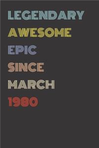 Legendary Awesome Epic Since March 1980 - Birthday Gift For 39 Year Old Men and Women Born in 1980: Blank Lined Retro Journal Notebook, Diary, Vintage Planner