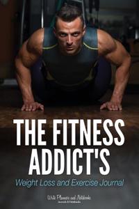 The Fitness Addict's Weight Loss and Exercise Journal